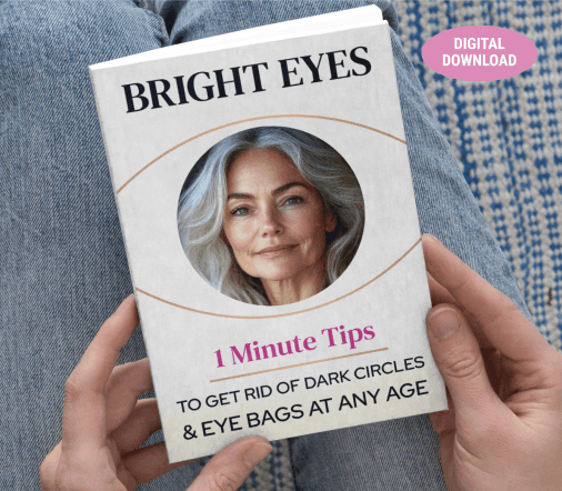 BONUS #2 Bright Eyes: 1-Minute Tips To Get Rid of Dark Circles & Eye Bags At Any Age